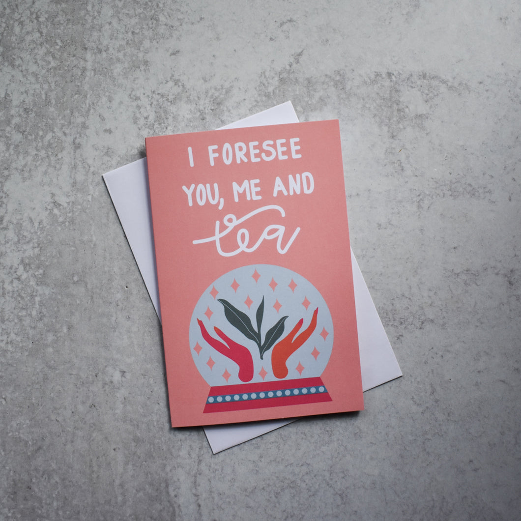 I forsee you, me and tea Greeting Card